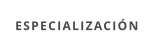 ESPECIALIZACIÓN