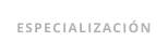 ESPECIALIZACIÓN